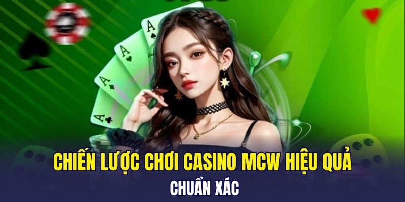 Chiến lược chơi Casino MCW hiệu quả